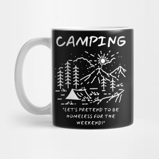 Camping - Let's Pretend to be Homeless for the Weekend! Mug